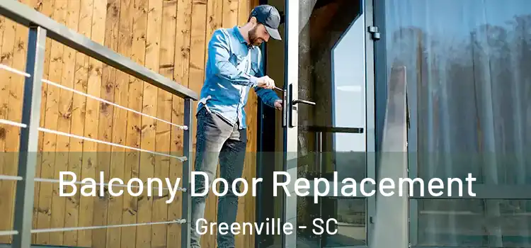  Balcony Door Replacement Greenville - SC