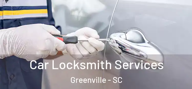 Car Locksmith Services Greenville - SC