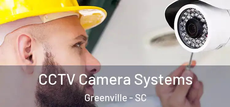 CCTV Camera Systems Greenville - SC