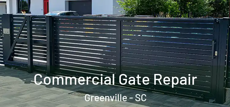 Commercial Gate Repair Greenville - SC
