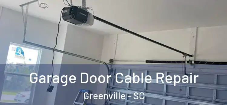  Garage Door Cable Repair Greenville - SC