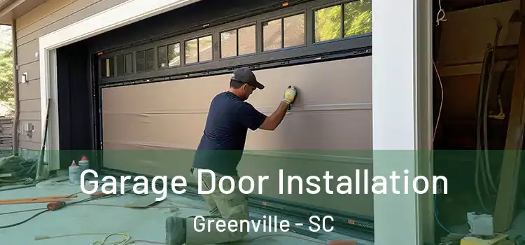  Garage Door Installation Greenville - SC