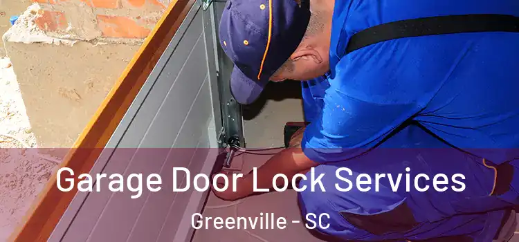 Garage Door Lock Services Greenville - SC