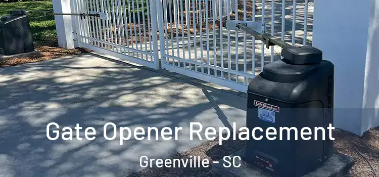 Gate Opener Replacement Greenville - SC