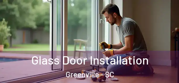 Glass Door Installation Greenville - SC