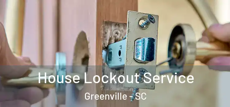 House Lockout Service Greenville - SC