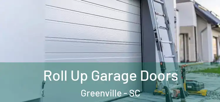  Roll Up Garage Doors Greenville - SC