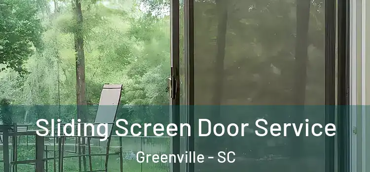 Sliding Screen Door Service Greenville - SC